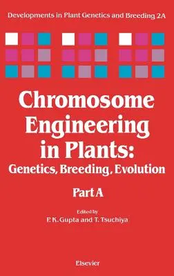 Kromoszómaszerkesztés növényekben: Genetika, nemesítés, evolúció 2a. kötet - Chromosome Engineering in Plants: Genetics, Breeding, Evolution Volume 2a