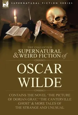 Oscar Wilde összegyűjtött természetfeletti és furcsa regényei - tartalmazza a 