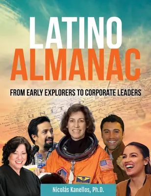 Latino Almanach: Latino Latino: A korai felfedezőktől a vállalati vezetőkig - Latino Almanac: From Early Explorers to Corporate Leaders