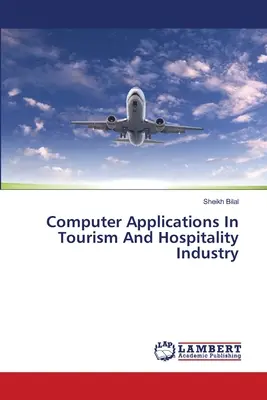 Számítógépes alkalmazások a turizmusban és a vendéglátásban - Computer Applications In Tourism And Hospitality Industry