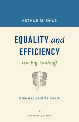 Egyenlőség és hatékonyság: A nagy kompromisszum - Equality and Efficiency: The Big Tradeoff