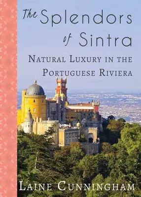 Nádhera Sintry: Přírodní luxus na Portugalské riviéře: Sintra: Přírodní luxus na Portugalské riviéře - The Splendors of Sintra: Natural Luxury in the Portuguese Riviera