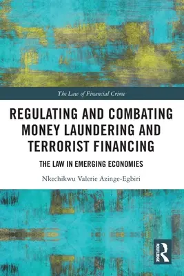 A pénzmosás és a terrorizmus finanszírozásának szabályozása és az ellene való küzdelem: A jog a feltörekvő gazdaságokban - Regulating and Combating Money Laundering and Terrorist Financing: The Law in Emerging Economies