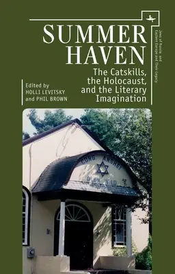 Summer Haven: A Catskills, a holokauszt és az irodalmi képzelet - Summer Haven: The Catskills, the Holocaust, and the Literary Imagination