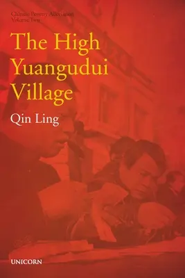 A magas Yuangudui falu: Szegénységcsökkentő sorozat második kötete - The High Yuangudui Village: Poverty Alleviation Series Volume Two