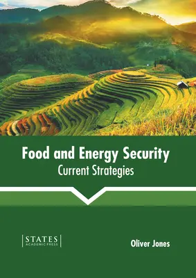 Élelmiszer- és energiabiztonság: Az élelmiszer- és energiaellátás: Jelenlegi stratégiák - Food and Energy Security: Current Strategies