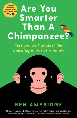 Okosabb vagy, mint egy csimpánz?: Teszteld magad az állatok csodálatos elméjével szemben. - Are You Smarter Than a Chimpanzee?: Test Yourself Against the Amazing Minds of Animals