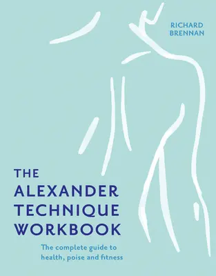 Az Alexander-technika munkafüzet - The Alexander Technique Workbook