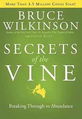 A szőlő titkai: Áttörés a bőségbe - Secrets of the Vine: Breaking Through to Abundance