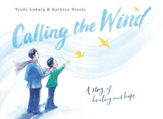 A szél hívása: A gyógyulás és a remény története - Calling the Wind: A Story of Healing and Hope