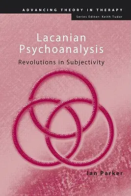 Lacani pszichoanalízis: A szubjektivitás forradalmai - Lacanian Psychoanalysis: Revolutions in Subjectivity