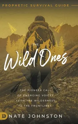 A vadak: A vadonból a frontvonalba érkező hangok úttörő hívószava - The Wild Ones: The Pioneer Call of Emerging Voices from the Wilderness to the Frontlines