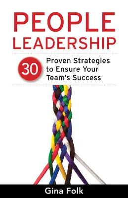 People Leadership: 30 bevált stratégia csapata sikerének biztosításához - People Leadership: 30 Proven Strategies to Ensure Your Team's Success