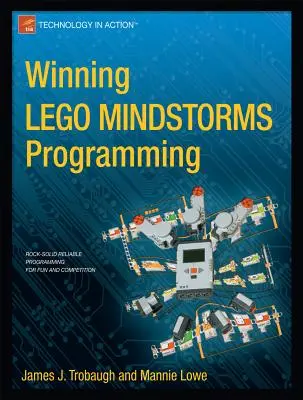 Nyertes Lego Mindstorms programozás: Lego Mindstorms Nxt-G programozás szórakozásból és versenyzésből - Winning Lego Mindstorms Programming: Lego Mindstorms Nxt-G Programming for Fun and Competition
