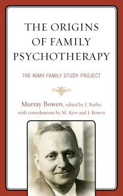 A családpszichoterápia eredete: A NIMH Family Study Project - The Origins of Family Psychotherapy: The NIMH Family Study Project