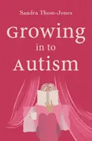 Az autizmusba való belenövés - Growing in to Autism