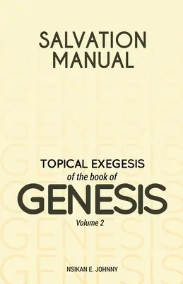 Üdvözítő kézikönyv: A Teremtés könyvének tematikus exegézise - 2. kötet - Salvation Manual: Topical Exegesis of the Book of Genesis - Volume 2