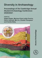 Sokszínűség a régészetben: Proceedings of the Cambridge Annual Student Archaeology Conference 2020/2021 - Diversity in Archaeology: Proceedings of the Cambridge Annual Student Archaeology Conference 2020/2021