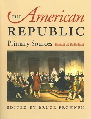 Az amerikai köztársaság: Primary Sources - The American Republic: Primary Sources