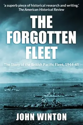 Az elfeledett flotta: A brit csendes-óceáni flotta története, 1944-45 - The Forgotten Fleet: The Story of the British Pacific Fleet, 1944-45