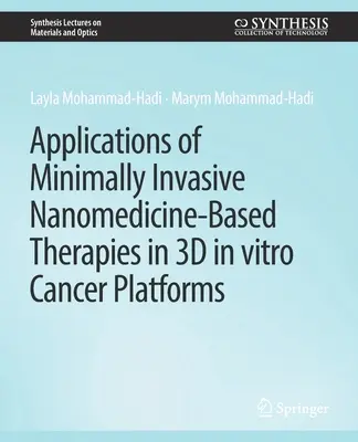 Minimálisan invazív nanomedicinán alapuló terápiák alkalmazása 3D in vitro rákplatformokban - Applications of Minimally Invasive Nanomedicine-Based Therapies in 3D in vitro Cancer Platforms