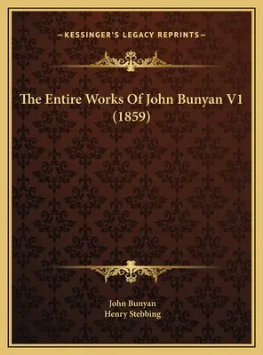 John Bunyan teljes művei V1 (1859) - The Entire Works Of John Bunyan V1 (1859)