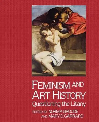 Feminizmus és művészettörténet: A litánia megkérdőjelezése - Feminism And Art History: Questioning The Litany