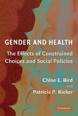 Nemek és egészség: A korlátozott választások és a szociálpolitikák hatásai - Gender and Health: The Effects of Constrained Choices and Social Policies