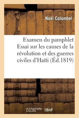 Examen Du Pamphlet Essai Sur Les Causes de la Rvolution Et Des Guerres Civiles d'Hati