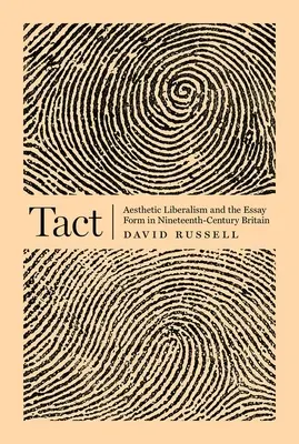 Tact: Az esztétikai liberalizmus és az esszéforma a tizenkilencedik századi Nagy-Britanniában - Tact: Aesthetic Liberalism and the Essay Form in Nineteenth-Century Britain