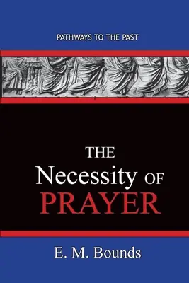 Az ima szükségessége: A múltba vezető utak - The Necessity of Prayer: Pathways To The Past