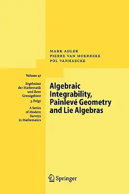 Algebrai integrálhatóság, Painlev geometria és Lie-algebrák - Algebraic Integrability, Painlev Geometry and Lie Algebras