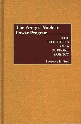 A hadsereg atomenergia-programja: Egy támogató ügynökség fejlődése - The Army's Nuclear Power Program: The Evolution of a Support Agency