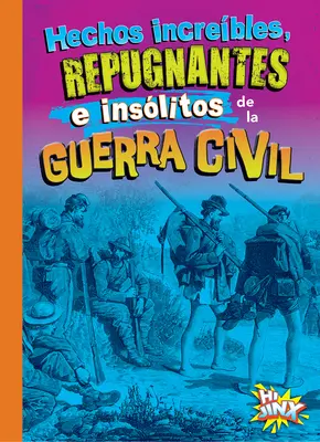 Hechos Increbles, Repugnantes E Inslitos de la Guerra Civil (Polgári háború) - Hechos Increbles, Repugnantes E Inslitos de la Guerra Civil