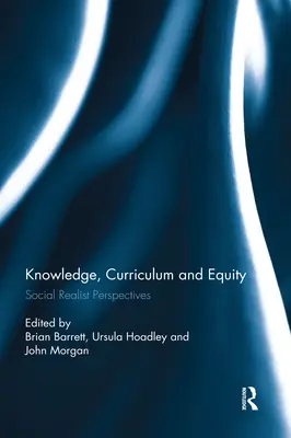 Tudás, tanterv és méltányosság: Szociálrealista perspektívák - Knowledge, Curriculum and Equity: Social Realist Perspectives