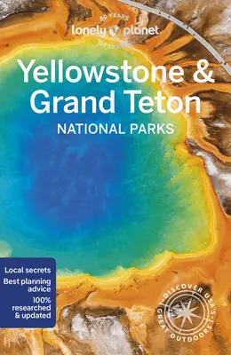 Lonely Planet Yellowstone és Grand Teton nemzeti parkok 7 - Lonely Planet Yellowstone & Grand Teton National Parks 7