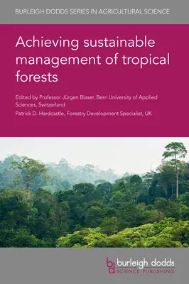 A trópusi erdőkkel való fenntartható gazdálkodás megvalósítása - Achieving Sustainable Management of Tropical Forests