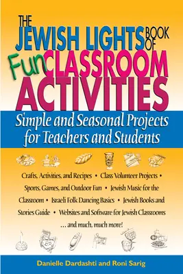 The Jewish Lights Book of Fun Classroom Activities: Egyszerű és szezonális projektek tanároknak és diákoknak - The Jewish Lights Book of Fun Classroom Activities: Simple and Seasonal Projects for Teachers and Students