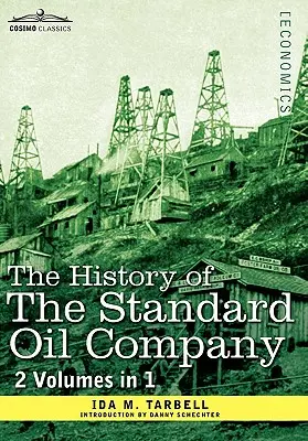 A Standard Oil Company története ( 2 kötet 1 kötetben) - The History of the Standard Oil Company ( 2 Volumes in 1)