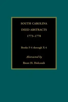 Dél-Karolinai okirat-kivonatok, 1773-1778, F-4-től X-4-ig terjedő könyvek. - South Carolina Deed Abstracts, 1773-1778, Books F-4 through X-4