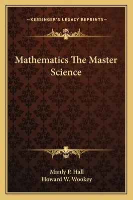 Matematika A mestertudomány - Mathematics The Master Science