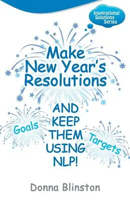 Tegyél újévi fogadalmakat és tartsd be őket az Nlp segítségével! - Make New Year Resolutions and Keep Them Using Nlp!