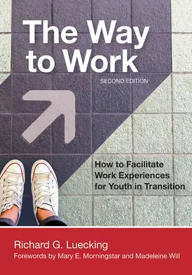 Út a munkához: Hogyan könnyítsük meg a munkatapasztalatokat az átmeneti időszakban lévő fiatalok számára - The Way to Work: How to Facilitate Work Experiences for Youth in Transition