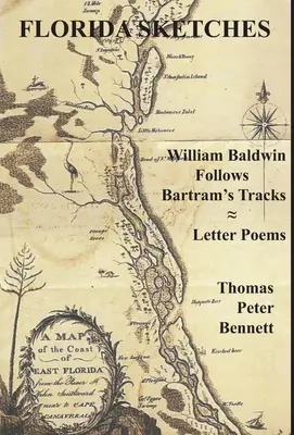 Florida Sketches: William Baldwin Bartram nyomában ≈ Levélversek - Florida Sketches: William Baldwin Follows Bartram's Tracks ≈ Letter Poems