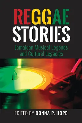 Reggaestories: Jamaikai zenei legendák és kulturális örökségek - Reggaestories: Jamaican Musical Legends and Cultural Legacies