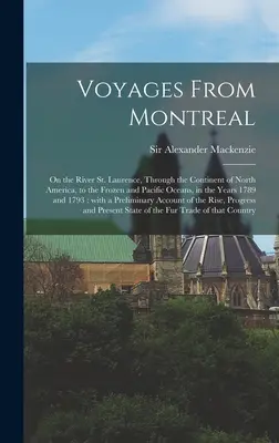 Utazások Montrealból [mikronyomtatvány]: a Szent Lőrinc folyón, Észak-Amerika kontinensén keresztül a befagyott és a Csendes-óceánig, az 1. évben 1 - Voyages From Montreal [microform]: on the River St. Laurence, Through the Continent of North America, to the Frozen and Pacific Oceans, in the Years 1