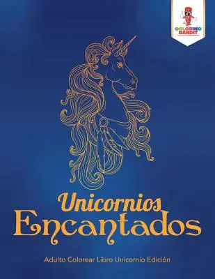 Unicornios Encantados: Adulto Colorear Libro Unicornio Edicin