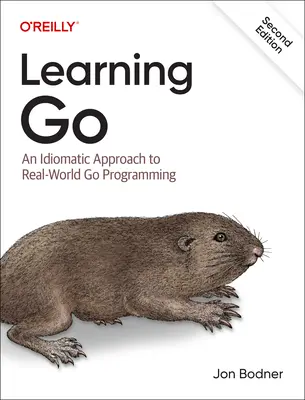 Learning Go: A Go programozás idiomatikus megközelítése a valós világban - Learning Go: An Idiomatic Approach to Real-World Go Programming