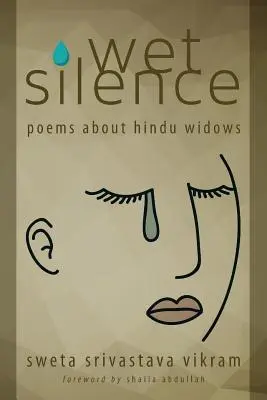 Nedves csend: Versek hindu özvegyekről - Wet Silence: Poems about Hindu Widows