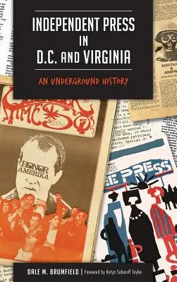 Független sajtó Washingtonban és Virginiában: A földalatti történelem - Independent Press in D.C. and Virginia: An Underground History